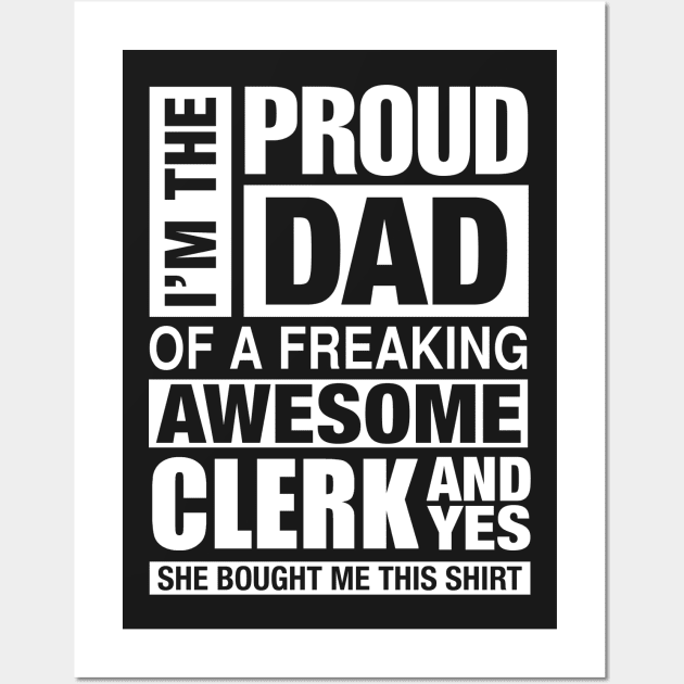 CLERK Dad - I'm  Proud Dad of Freaking Awesome CLERK Wall Art by bestsellingshirts